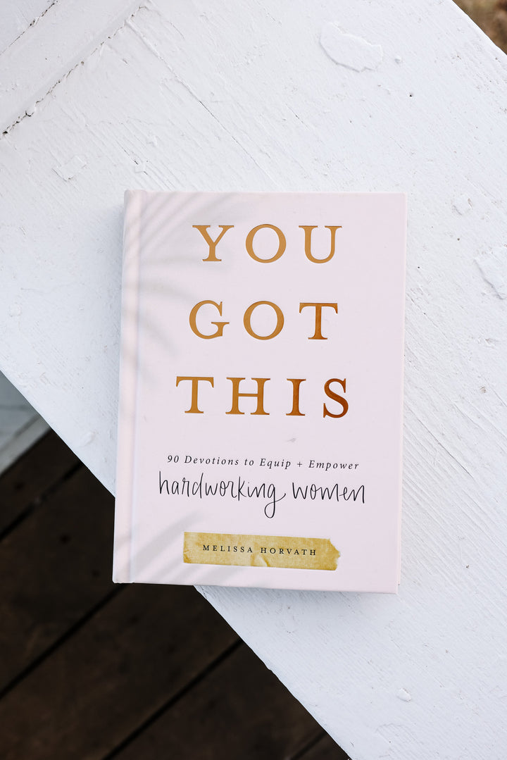 You Got This: 90 Devotions to Empower Hardworking Women